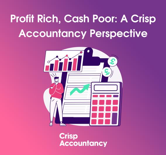 Profit Rich, Cash Poor: A Crisp Accountancy Perspective s